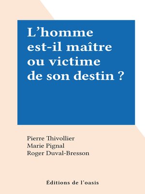 cover image of L'homme est-il maître ou victime de son destin ?